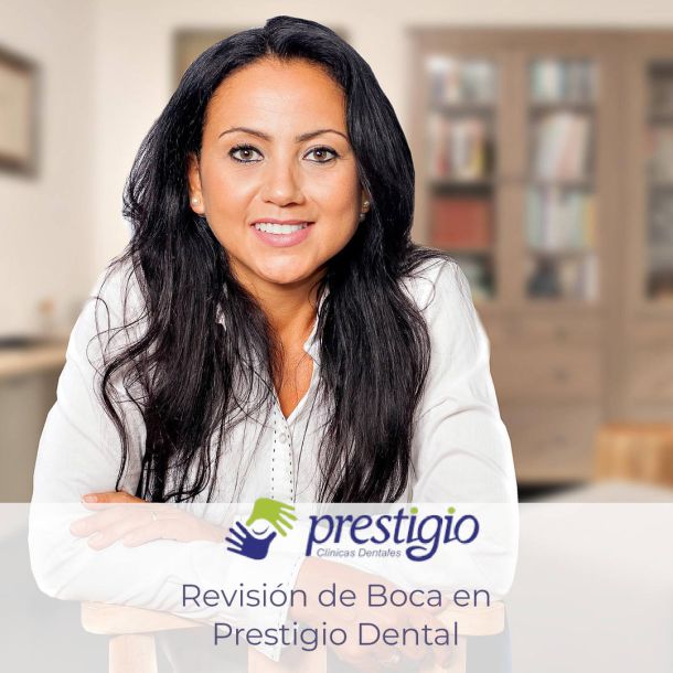 Revisa tu boca en Clínicas Prestigio Dental